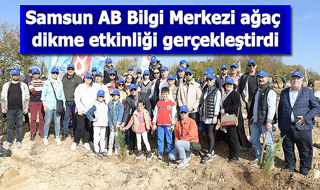 Samsun AB Bilgi Merkezi ağaç dikme etkinliği gerçekleştirdi