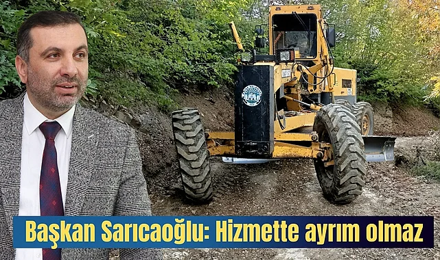 Başkan Sarıcaoğlu: Hizmette ayrım olmaz