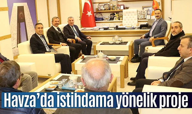 Havza’da istihdama yönelik önemli proje