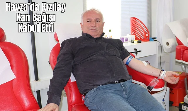 Havza'da Kızılay Kan Bağışı Kabul Etti