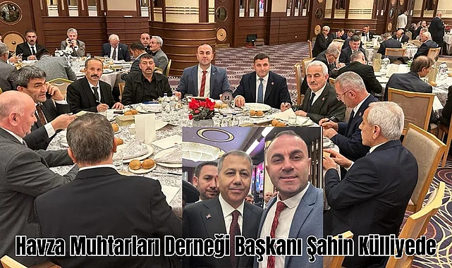 Havza Muhtarları Derneği Başkanı Şahin Külliyede