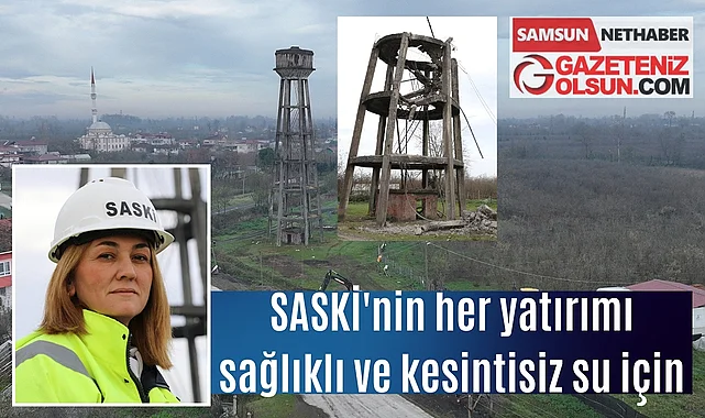 SASKİ'nin her yatırımı sağlıklı ve kesintisiz su için 