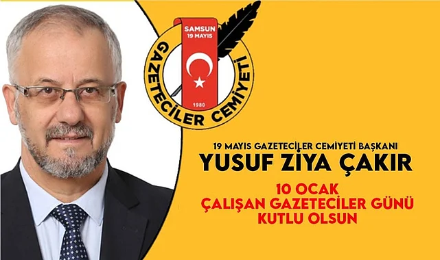 Cemiyet Başkanı Çakır'dan Çalışan Gazeteciler Günü mesajı