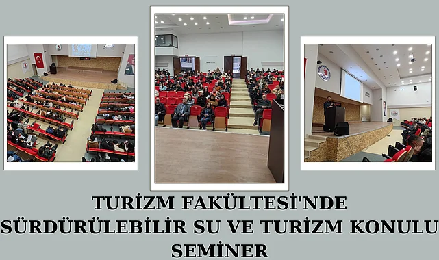 Turizm Fakültesi'nde Sürdürülebilir Su ve Turizm Konulu Seminer