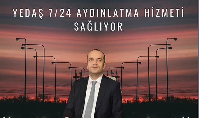 YEDAŞ her zaman sahada Aydınlatma Hizmeti Sağlıyor
