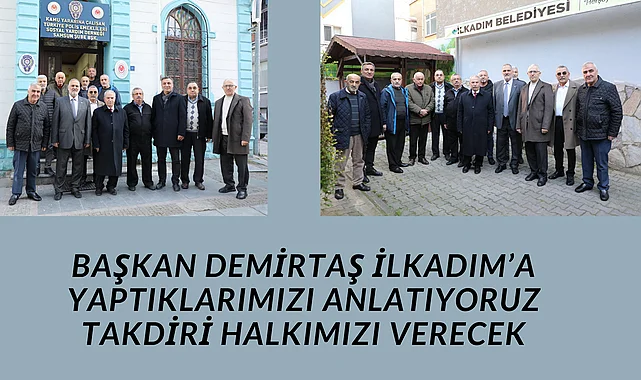 Başkan Demirtaş İlkadım'a yaptıklarımızı anlatıyoruz takdiri halkımızı verecek