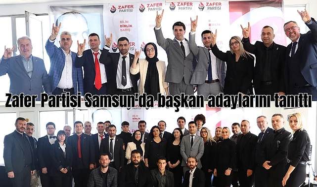Zafer Partisi Samsun Belediye Başkan Adaylarını tanıttı