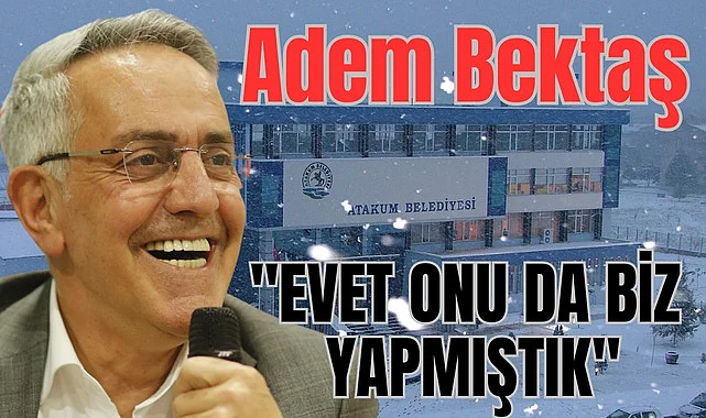 Adem Bektaş kendisine neden Atakum'un mimarı denildiğini açıkladı!