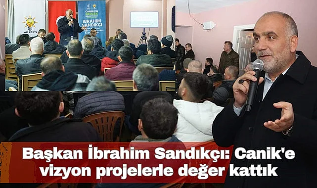 Başkan İbrahim Sandıkçı: Canik'e vizyon projelerle değer kattık