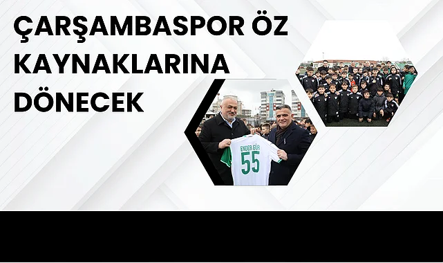 Çarşambaspor öz kaynaklarına dönecek