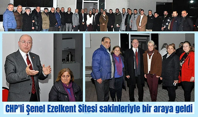 CHP'li Şenel Ezelkent Sitesi sakinleriyle bir araya geldi