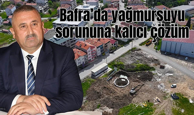 Bafra’da sel ve su baskınlarına kalıcı çözüm