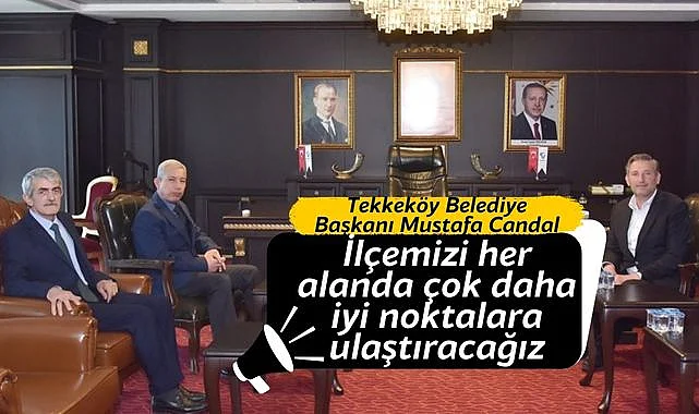 Başkan Candal: İlçemizi her alanda çok daha iyi noktalara ulaştıracağız