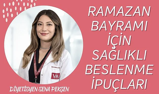 Bayram'da sağlıklı beslenmek için nelere dikkat etmeliyiz?