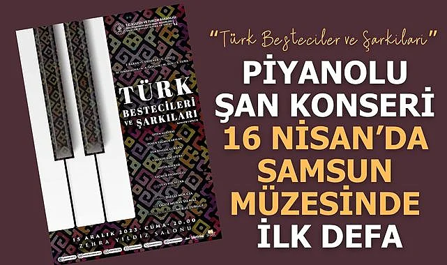 Piyanolu Şan Konseri 16 Nisan’da Samsun Müzesinde İlk defa