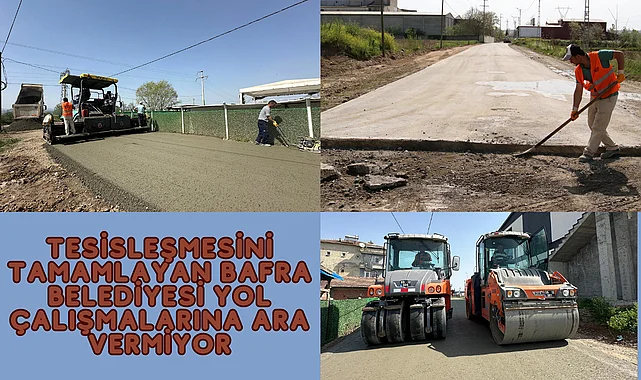 Tesisleşmesini tamamlayan Bafra Belediyesi yol çalışmalarına ara vermiyor