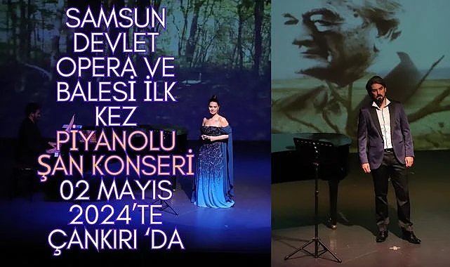 Türk Besteciler ve Şarkılar Piyanolu Şan Konseri 02 Mayıs'da Çankırı ‘da.
