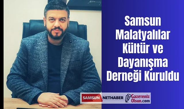 Samsun Malatyalılar Kültür ve Dayanışma Derneği Kuruldu 