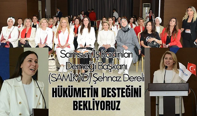 Samsunlu iş kadınları destek bekliyor!