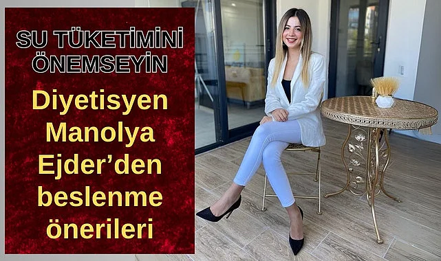 Diyetisyen Manolya Ejder: Sürdürülebilir bir beslenme çok önemli