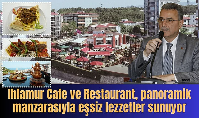 Ihlamur Cafe ve Restaurant, panoramik manzarasıyla eşsiz lezzetler sunuyor