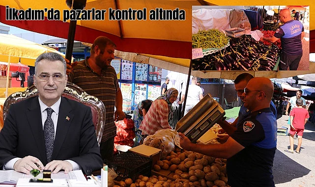 İlkadım’da pazarlar kontrol altında
