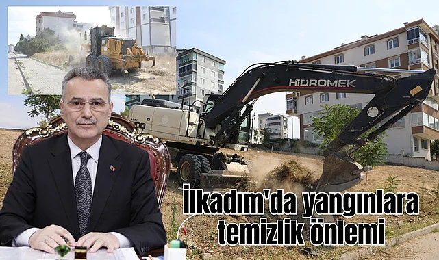 İlkadım'da yangınlara temizlik önlemi