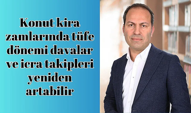 Konut kira zamlarında tüfe dönemi davalar ve icra takipleri yeniden artabilir