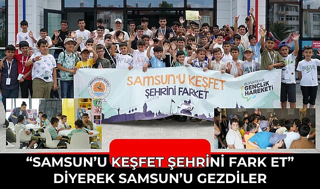 Samsun’u Keşfet Şehrini Fark Et Projesi'nde yeni dönem başladı