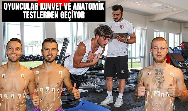 Samsunspor futbolcular kuvvet ve anatomik testten geçiyor