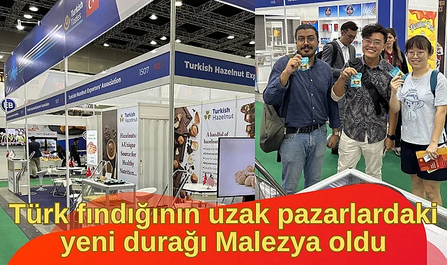 Türk fındığının uzak pazarlardaki yeni durağı Malezya oldu