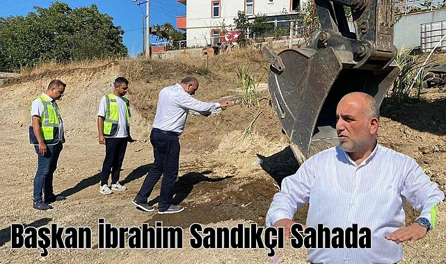 Başkan İbrahim Sandıkçı Sahada