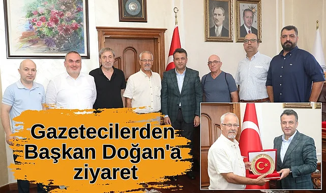 Gazetecilerden Başkan Doğan'a ziyaret