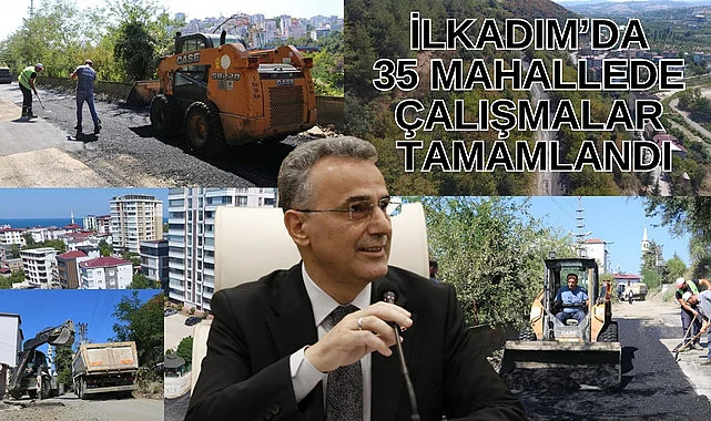 İlkadım Belediyesi 35 mahallede çalışmalarını tamamladı