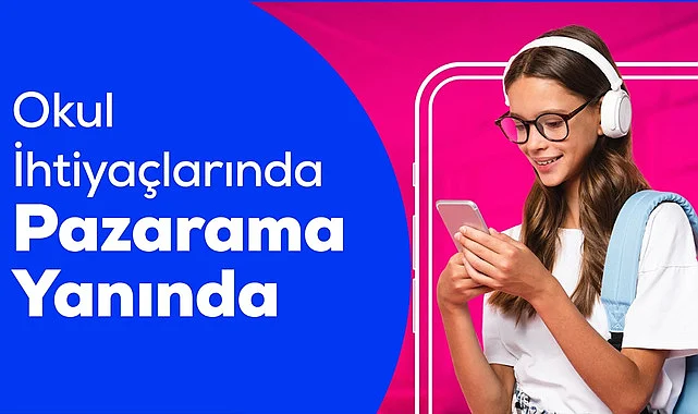 Okul ihtiyaçlarınız için pazarama yanında