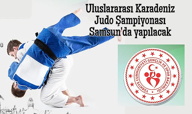 Uluslararası Karadeniz Judo Şampiyonası Samsun'da yapılacak