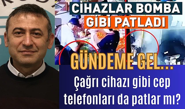 Çağrı cihazı gibi cep telefonları da patlar mı? Siber Güvenlik Uzmanı Şenol İsrail'in siber saldırını değerlendirdi