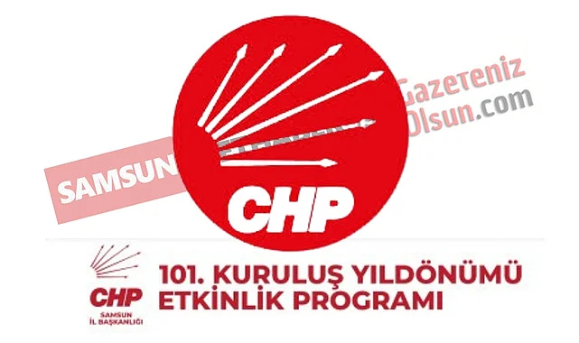 Samsun'da CHP 101. Kuruluş yıldönümünü kutlayacak!