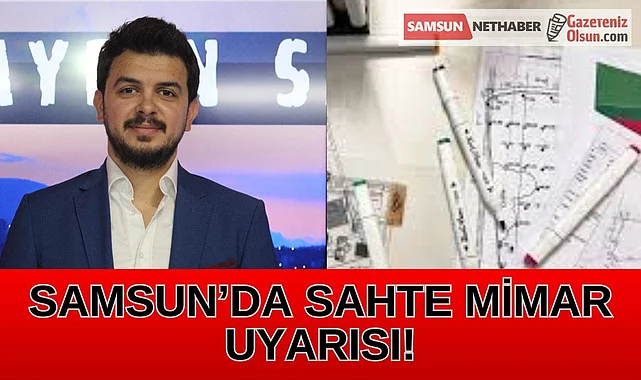Samsun'da sahte mimar var mı? Mimarlar Odası'ndan suç duyurusu!