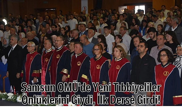 Samsun OMÜ'de Yeni Tıbbiyeliler Önlüklerini Giydi, İlk Derse Girdi!
