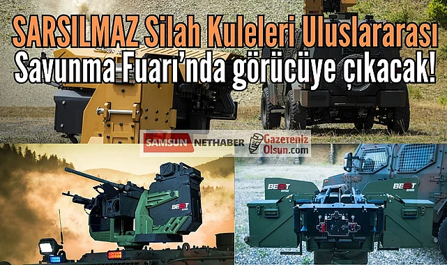 Sarsılmaz Silah Kuleleri Uluslararası Savunma Fuarı’nda görücüye çıkacak!