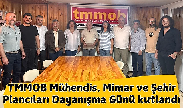 TMMOB Mühendis, Mimar ve Şehir Plancıları Dayanışma Günü Samsun'da kutlandı