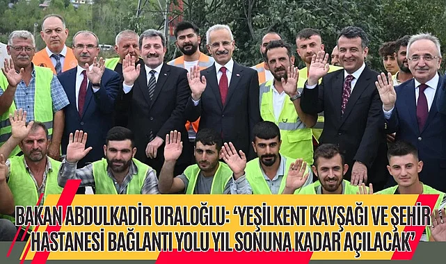 Yeşilkent kavşağı ve şehir hastanesi bağlantı yolu ne zaman bitecek? Bakan Uraloğlu açıkladı! 