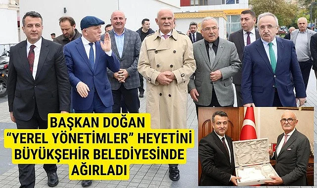 Başkan Doğan Büyükşehir Belediye Başkanları'nı Samsun'da ağırladı
