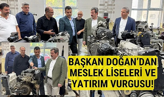 Başkan Doğan'dan Meslek Liseleri ve Yatırım Vurgusu!