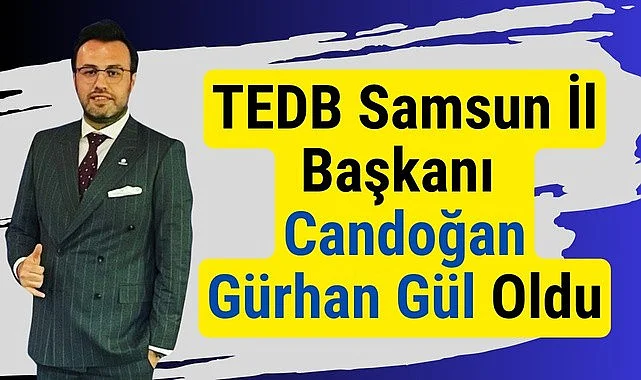 Candoğan Gürhan Gül TEDB Samsun İl Başkanı oldu