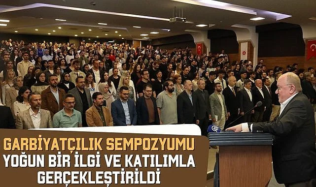 Garbiyatçılık Sempozyumu Yoğun Bir İlgi ve Katılımla Gerçekleştirildi