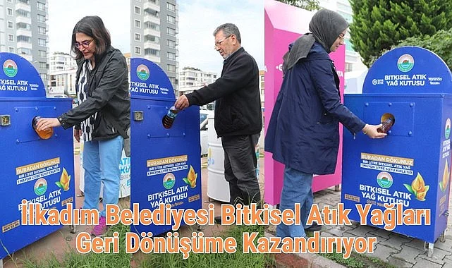 İlkadım Belediyesi Bitkisel Atık Yağları Geri Dönüşüme Kazandırıyor