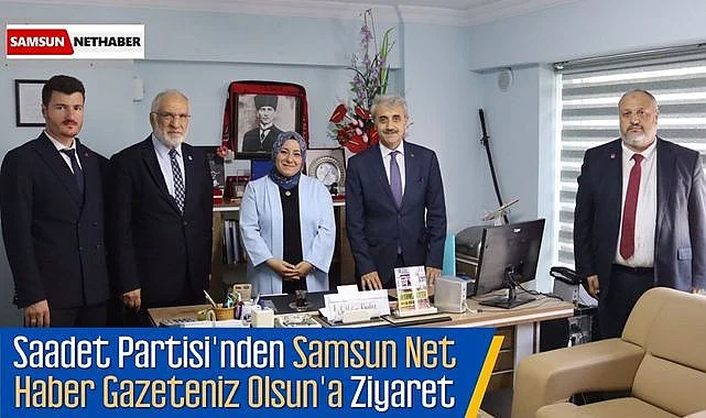 Saadet Partisi Heyetinden Samsun Net Haber Gazeteniz Olsun'a Ziyaret