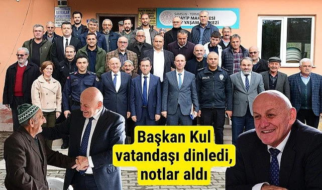Samsun Terme  İlçesi'nde Başkan Kul vatandaşı dinledi, notlar aldı